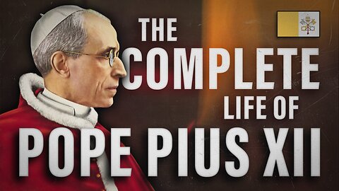 The Complete Life of Pope Pius XII