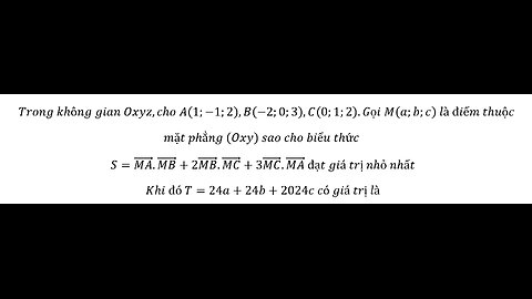 Toán 12: Trong không gian Oxyz,cho A(1;-1;2),B(-2;0;3),C(0;1;2).Gọi M(a;b;0) là điểm thuộc