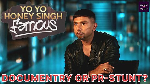 Yo Yo Honey Singh: Famous Documentary Review | Frame By Frame