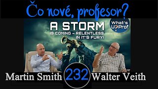 WUP 232 • Blíži sa neúprosne zúrivá búrka! Sme na ňu pripravení? • Walter Veith & Martin Smith