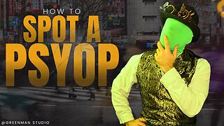 HOW TO SPOT A PSYOP w/ GreenMan Reports