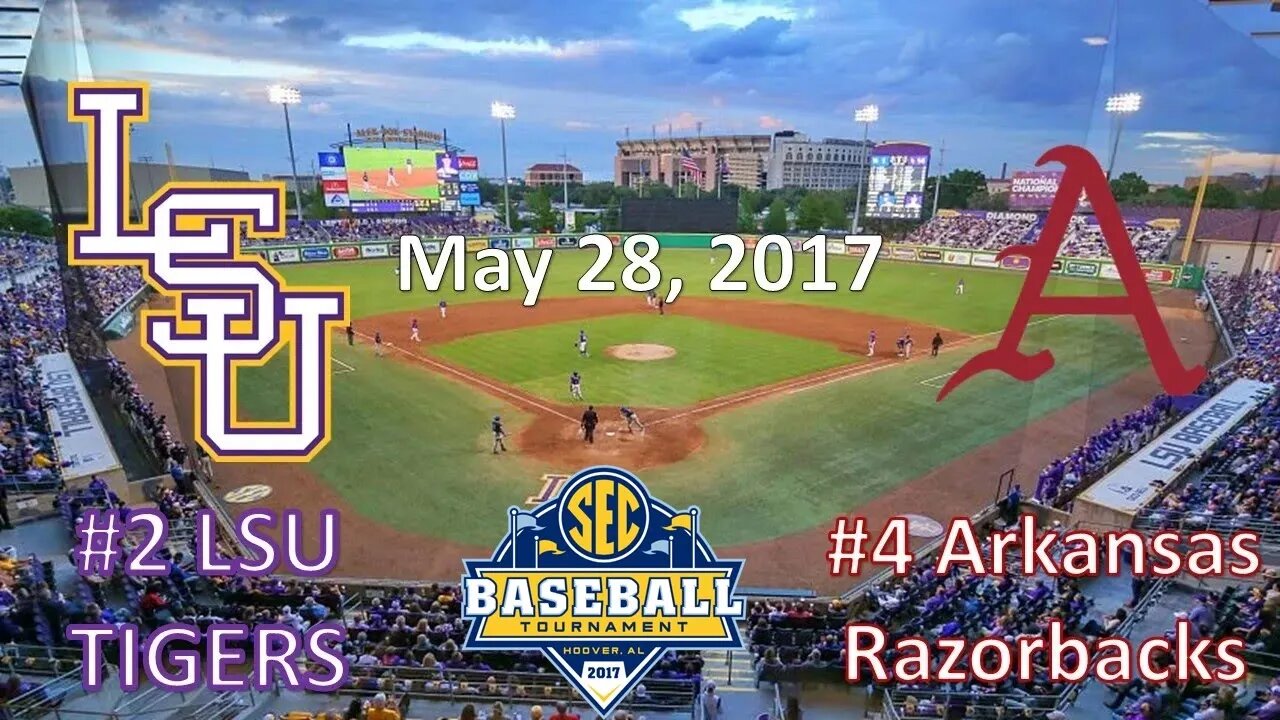 5/28/17 - SEC Tournament Championship - #2 LSU vs #4 Arkansas