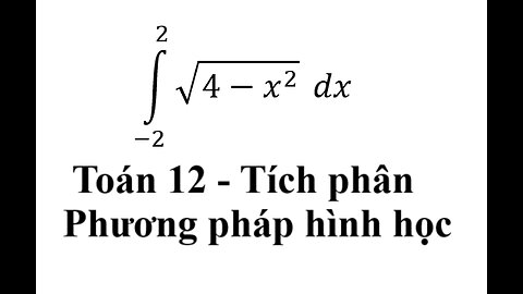 Toán 12: Tích phân bằng hình học ∫ (-2)^2 √(4-x^2 ) dx #TichPhan #ToanLop12 #HinhHoc