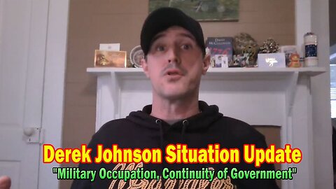 Derek Johnson Situation Update Jan 8: "Military Occupation, Continuity of Government"