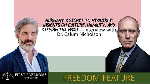 Hungary’s Secret to Resilience: Insights on Culture, Humility, and Defying the West
