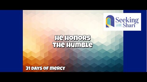 He Honors the Humble - Day 10 of 31 Days of Mercy