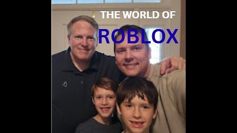4 Bros Podcast - "The World of Roblox"