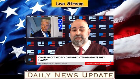 600a: Explain America - Conspiracy Theory Confirmed - Trump Admits They Have It