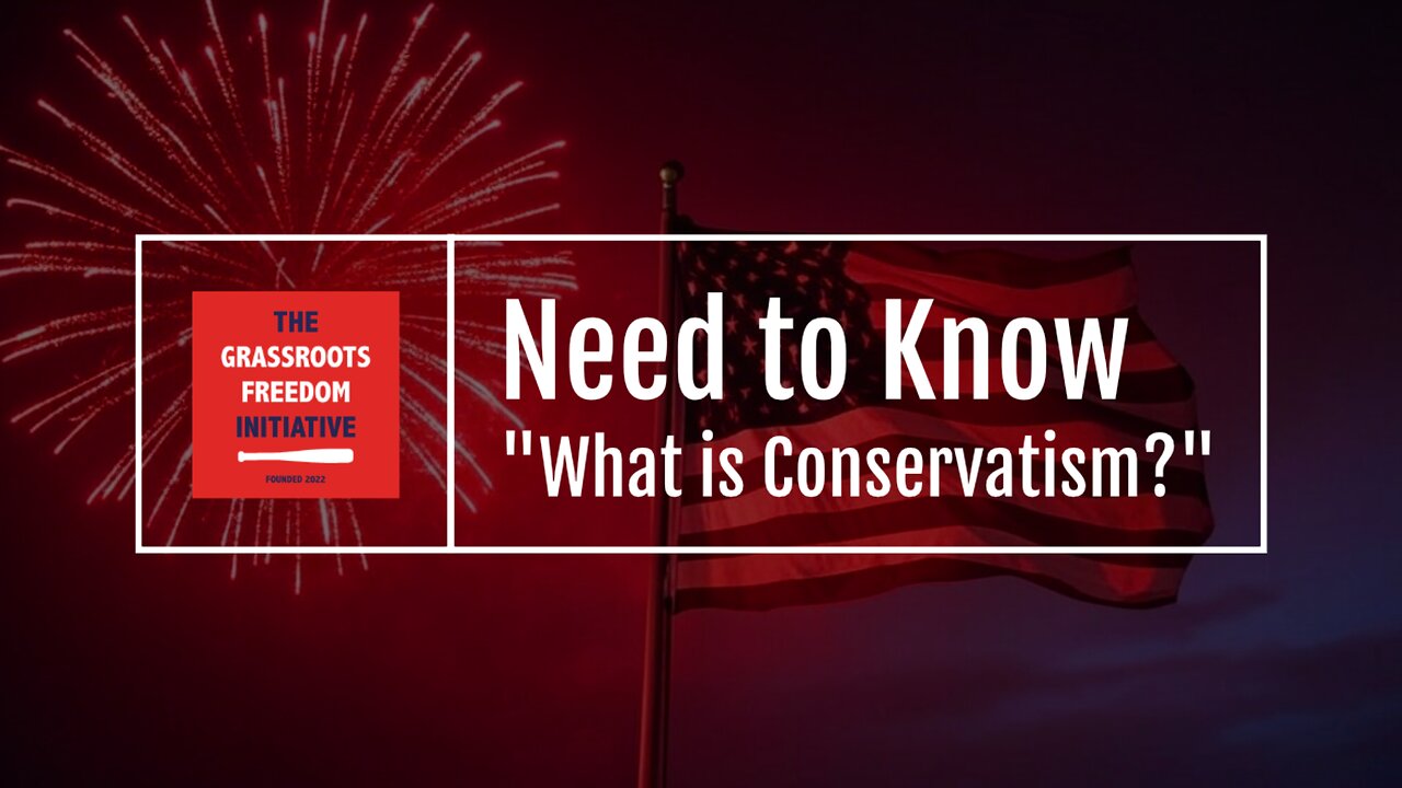 Episode: "What is Conservatism?" • GFI's "Need to Know" Series