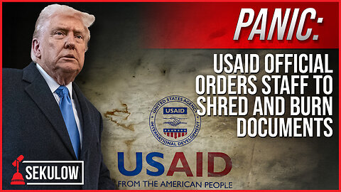 PANIC: USAID Official Orders Staff to Shred and Burn Documents