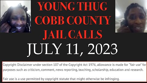 ALL OF YOUNG THUGS COBB COUNTY JAIL CALLS UNCENSORED EPISODE 23 : JULY 11, 2023