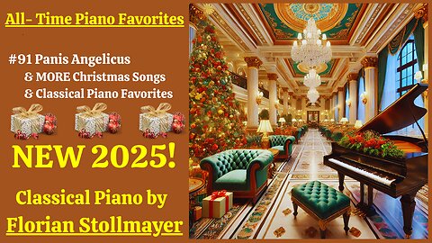 All-Time Piano Favorites # 91 Panis Angelicus & MORE Christmas Songs & Classical Piano Favs 2025!