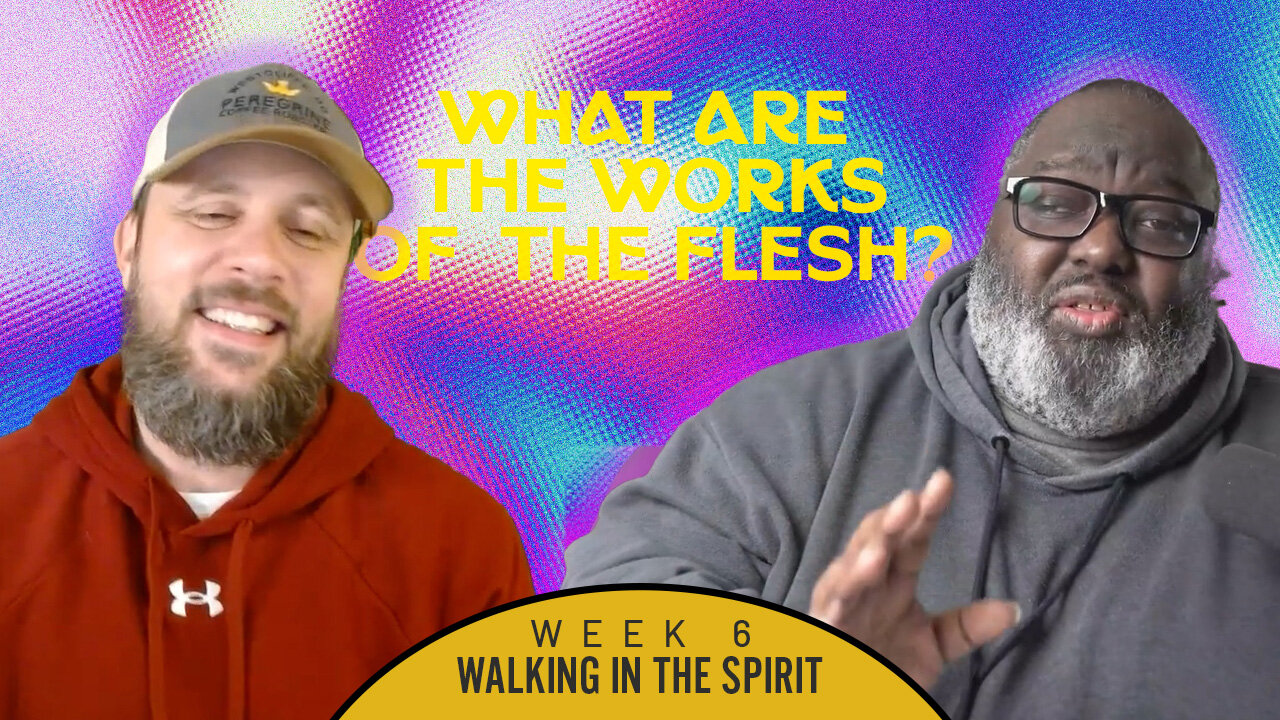 Walking in the Spirit: What Are the Works of the Flesh? | Bible, Bros, & Brew