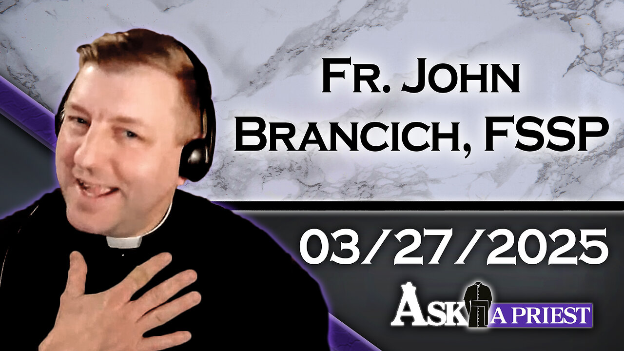 AAP Live with Fr. John Brancich, FSSP - 3/27/25- What Exactly Was the Sin of Sodom?