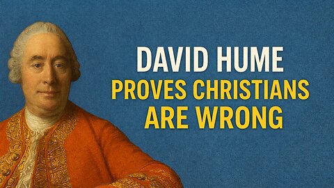 David Hume PROVES Christians WRONG
