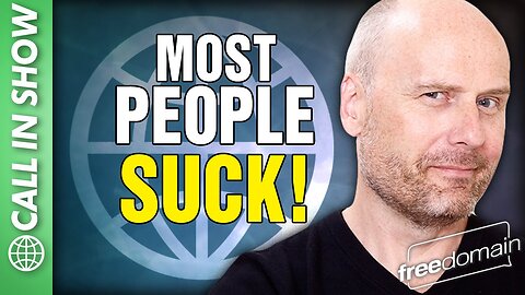 Most People SUCK! Freedomain Call In