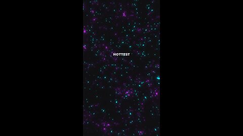 Observable Universe Space Guide: Top 5 Hottest