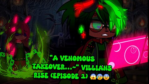 A Venomous Takeover...~" Villains Rise (Episode 1) 😱😰😨