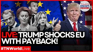 LIVE |‘It’s Our Turn!’ – Trump Declares Full-Scale Financial War with EU! | Times Now World