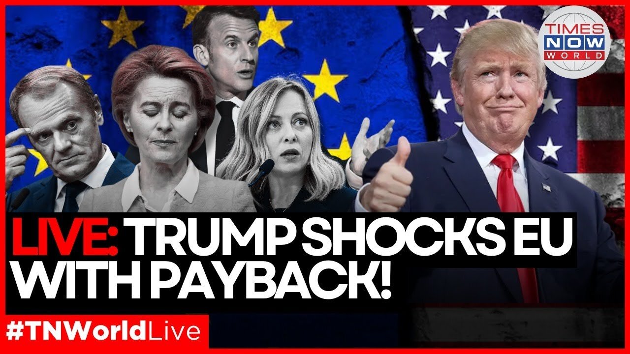 LIVE |‘It’s Our Turn!’ – Trump Declares Full-Scale Financial War with EU! | Times Now World