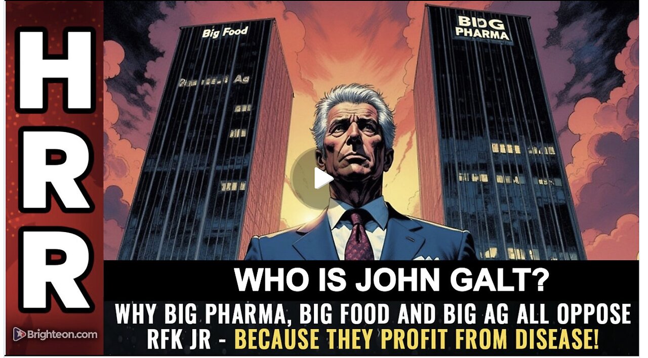 HRR-Why Big Pharma, Big Food and Big Ag all oppose RFK Jr - Because they PROFIT from DISEASE!