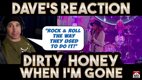 Dave's Reaction: Dirty Honey — When I'm Gone