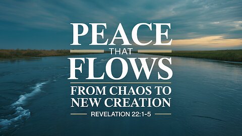 Peace That Flows | Revelation 22:1-5 | Ontario Community Church (Ontario, OR)