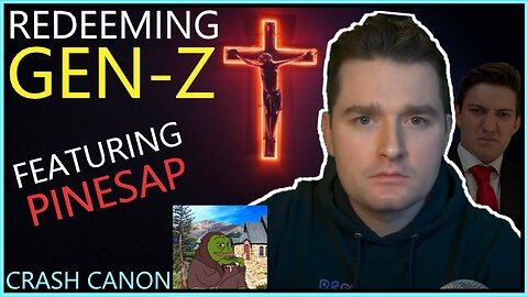 REDEEMING THE ZOOMERS, WITH PINESAP | Crash Canon Podcast Ep. 040