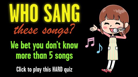 Who Sang These Songs? HARD Quiz