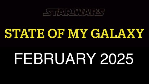 February 2025 State of My Galaxy | Darthsidius Clark | Short Month, LOTS of Progress!