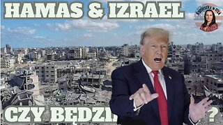 Hamas & Izrael . Co dalej z porozumieniem? Czy Trump zastosuje F.A.F.O?