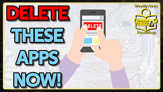 Delete These PHONE Apps NOW! | Weekly News Roundup