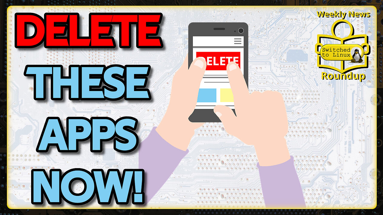 Delete These PHONE Apps NOW! | Weekly News Roundup