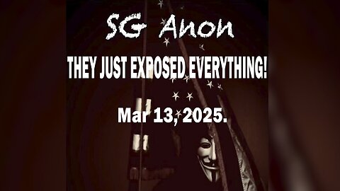 SG Anon - They Just Exposed Everything! - Mar 13, 2025.