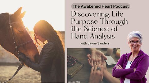 Discover Your Life Purpose w/ Scientific Hand Analysis | Jayne Sanders on The Awakened Heart Podcast