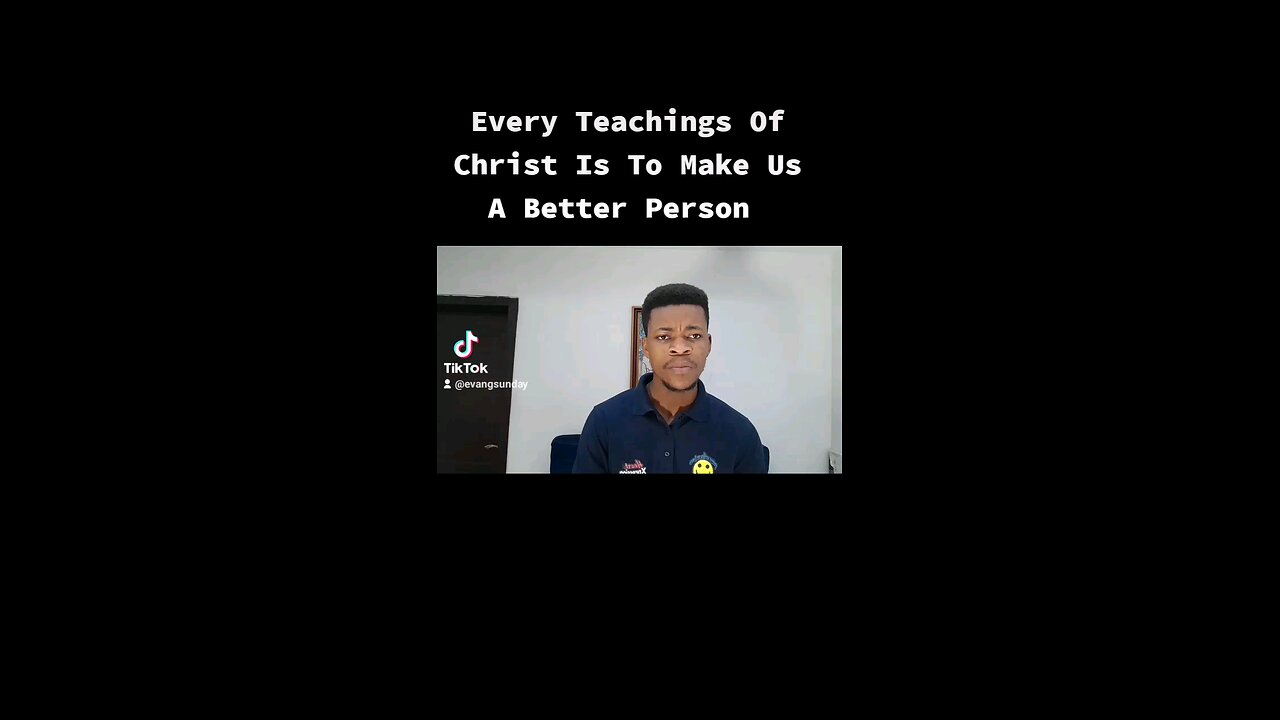 Every Teachings Of Christ Is To Make Us A Better Person