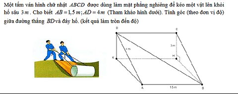 Toán 11: Một tấm ván hình chữ nhật ABCD được dùng làm mặt phẳng nghiêng để kéo một vật lên khỏi