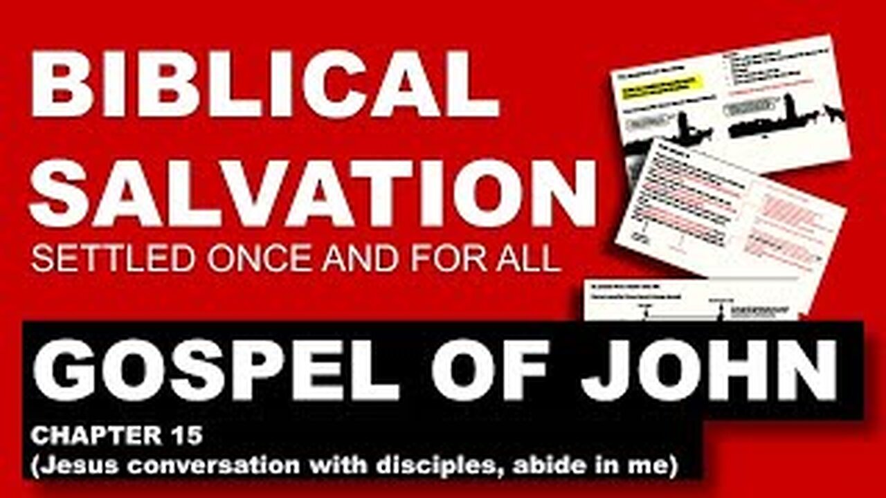 John 15 (Abide in me or be cut off) - Biblical Salvation settled once and for all (ep 14)