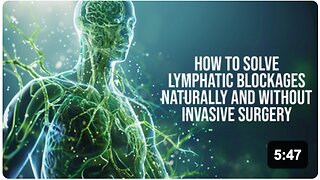How To Solve Lymphatic Blockages Naturally and Without Invasive Surgery