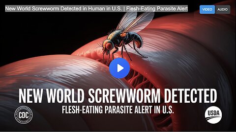 New World Screwworm Detected in Human in U.S. | Flesh-Eating Parasite Alert