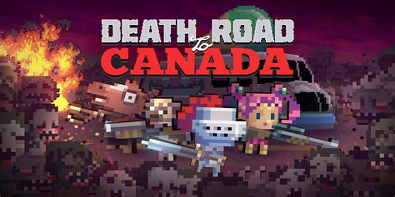 Death Road to Canada - Feb 12. 2025