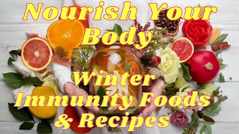 Nourish Your Body Winter Immunity Foods & Recipes