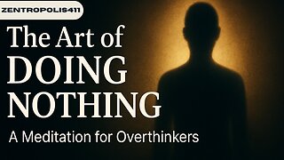The Art of Doing Nothing — A Meditation for Overthinkers