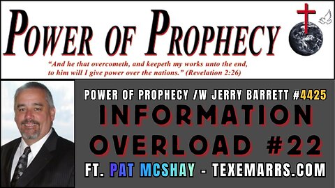 Power of Prophecy #4425 /w Jerry Barrett - Information Overload (Vol. #22) /w Pat McShay
