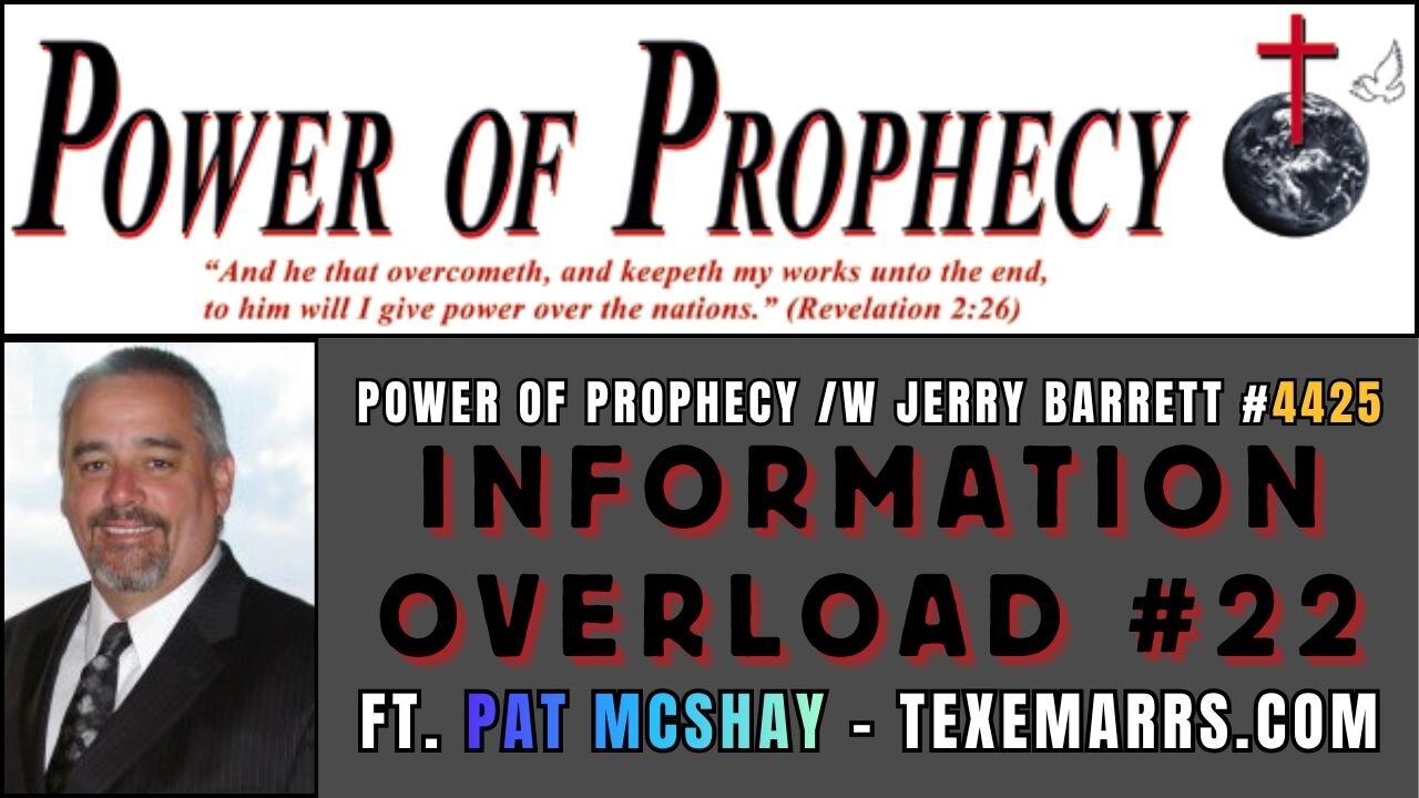 Power of Prophecy #4425 /w Jerry Barrett - Information Overload (Vol. #22) /w Pat McShay