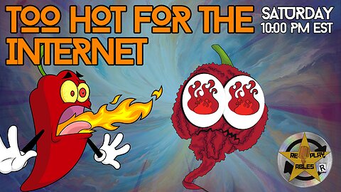 Too Hot for the Internet | RePlayAbles