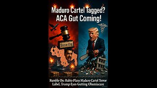 Rumble On: Rubio Plans Maduro Cartel Terror Label, Trump Eyes Gutting Obamacare - Ep. 290, 11/18/25