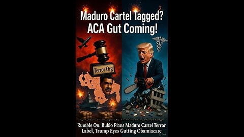 Rumble On: Rubio Plans Maduro Cartel Terror Label, Trump Eyes Gutting Obamacare - Ep. 290, 11/18/25