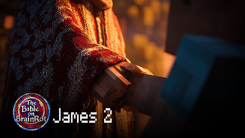 James 2 — “Faith That Shows” | The Bible on BrainRot