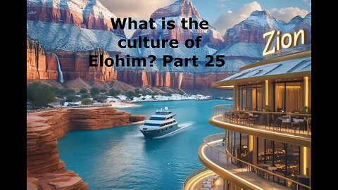 What is the culture of Elohim? Part 25